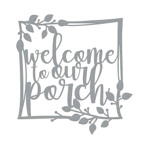 A square-shaped steel wall sign with the words 'welcome to our porch' intricately laser-cut in a flowing, cursive script. The sign features decorative vine accents with leaves extending from the corners, creating a visually appealing border. The metal has a smooth finish and the overall design presents a rustic yet elegant look, suitable for outdoor decor. The sign is displayed against a plain black background, highlighting its detailed craftsmanship.